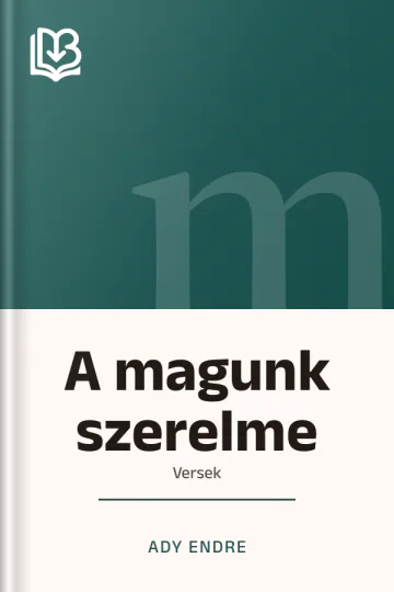 A magunk szerelme - Ady Endre
