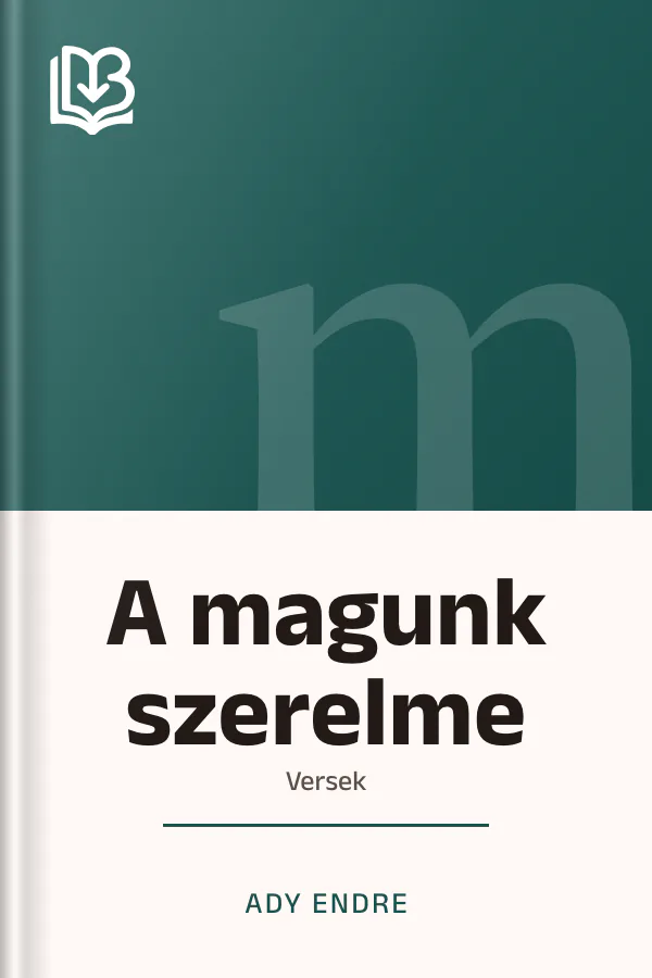 A magunk szerelme - Ady Endre