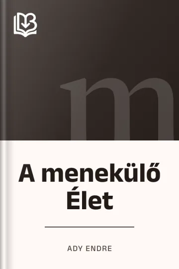 A menekülő Élet - Ady Endre