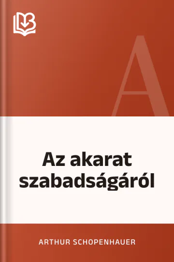 Az akarat szabadságáról - Arthur Schopenhauer
