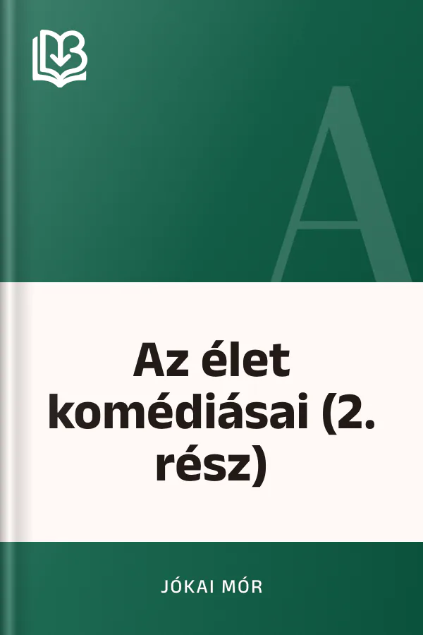 Az élet komédiásai (2. rész) - Jókai Mór
