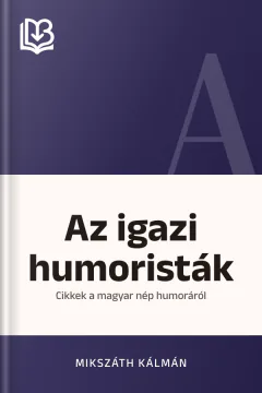 Az igazi humoristák - Mikszáth Kálmán