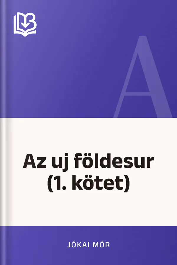 Az uj földesur (1. kötet) - Jókai Mór