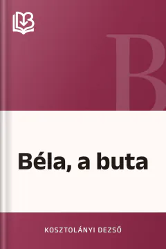 Béla, a buta - Kosztolányi Dezső