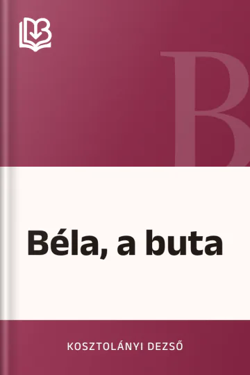 Béla, a buta - Kosztolányi Dezső