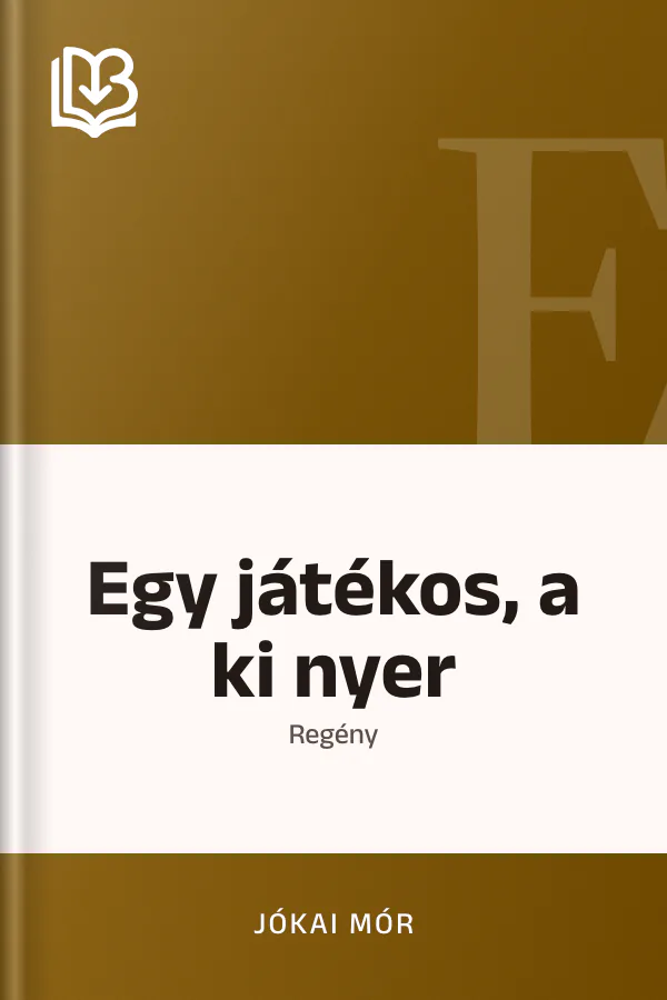 Egy játékos, a ki nyer - Jókai Mór
