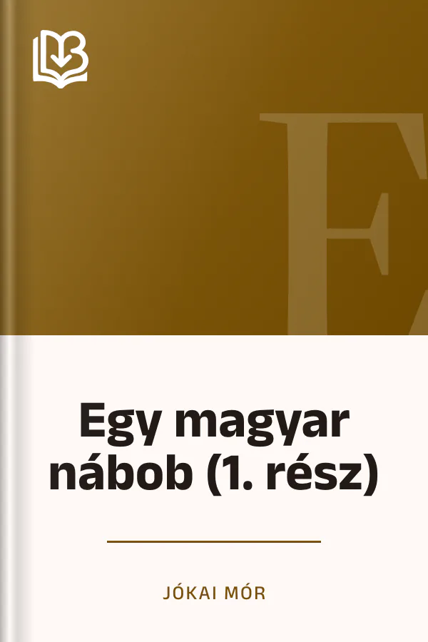 Egy magyar nábob (1. rész) - Jókai Mór