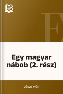 Egy magyar nábob (2. rész) - Jókai Mór