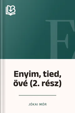 Enyim, tied, övé (2. rész) - Jókai Mór