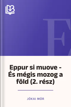 Eppur si muove - És mégis mozog a föld (2. rész) - Jókai Mór