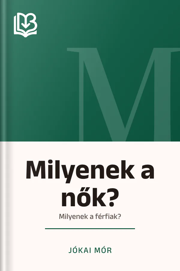 Milyenek a nők?; Milyenek a férfiak? - Jókai Mór