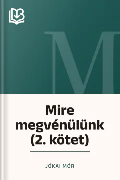 Mire megvénülünk (2. kötet) - Jókai Mór