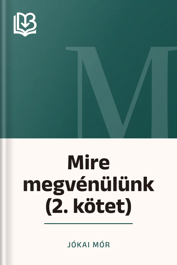 Mire megvénülünk (2. kötet) - Jókai Mór