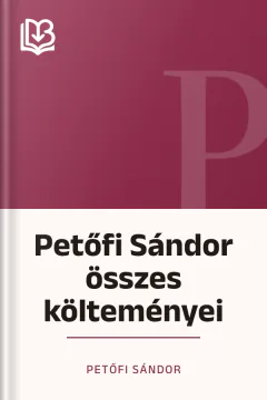 Petőfi Sándor összes költeményei - Petőfi Sándor
