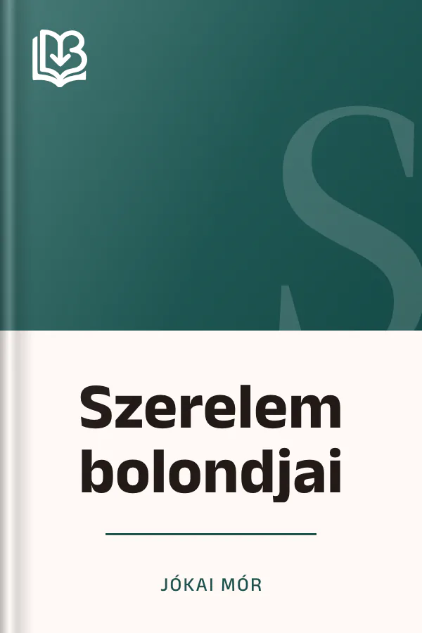 Szerelem bolondjai - Jókai Mór