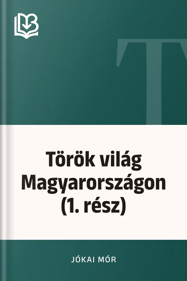Török világ Magyarországon (1. rész) - Jókai Mór