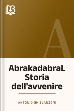 AbrakadabraL Storia dell'avvenire - Antonio Ghislanzoni