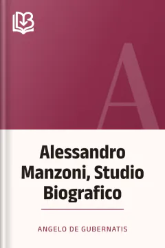 Alessandro Manzoni, Studio Biografico - Angelo De Gubernatis