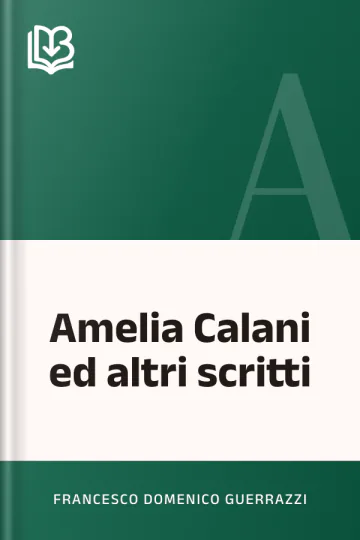 Amelia Calani ed altri scritti di Francesco Domenico Guerrazzi, copertina del libro