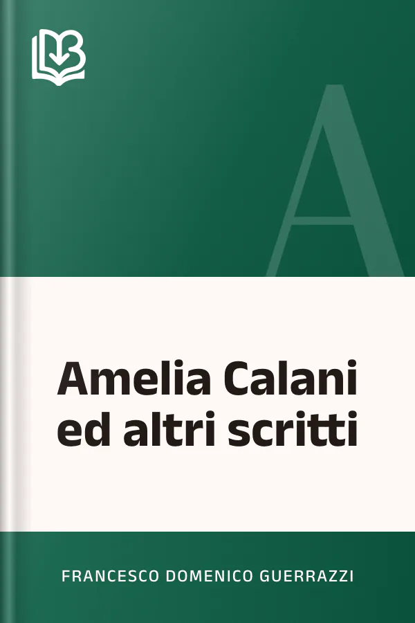 Amelia Calani ed altri scritti di Francesco Domenico Guerrazzi, copertina del libro