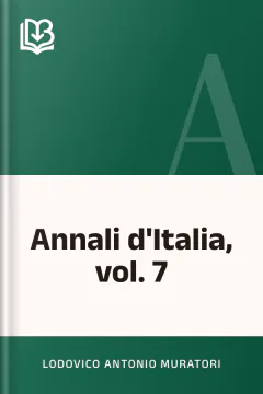 Annali d'Italia, vol. 7 - Lodovico Antonio Muratori