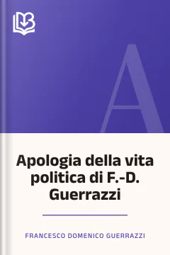 Apologia della vita politica di F.-D. Guerrazzi - Francesco Domenico Guerrazzi