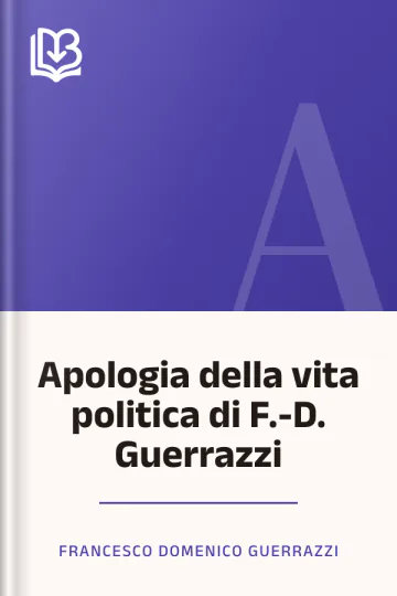 Apologia della vita politica di F.-D. Guerrazzi di Francesco Domenico Guerrazzi, copertina del libro