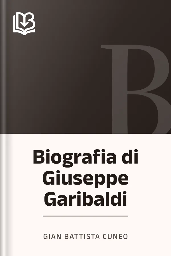 Biografia di Giuseppe Garibaldi di Gian Battista Cuneo, copertina del libro
