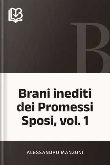 Brani inediti dei Promessi Sposi, vol. 1 di Alessandro Manzoni, copertina del libro