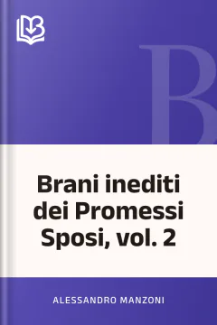 Brani inediti dei Promessi Sposi, vol. 2 - Alessandro Manzoni