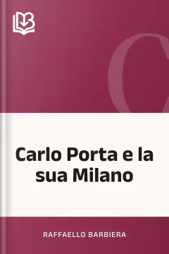 Carlo Porta e la sua Milano - Raffaello Barbiera