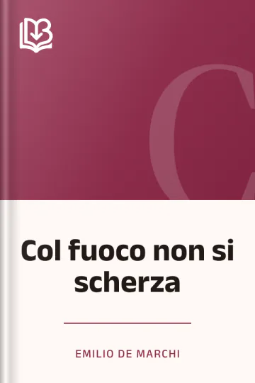 Col fuoco non si scherza di Emilio De Marchi, copertina del libro