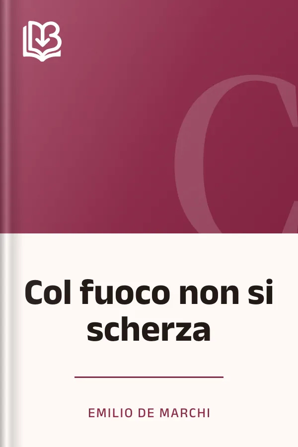 Col fuoco non si scherza di Emilio De Marchi, copertina del libro