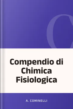 Compendio di Chimica Fisiologica - A. Cominelli
