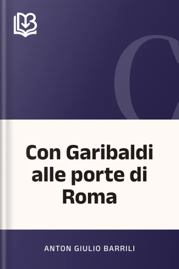 Con Garibaldi alle porte di Roma di Anton Giulio Barrili, copertina del libro