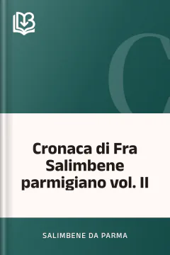 Cronaca di Fra Salimbene parmigiano vol. II - Salimbene da Parma