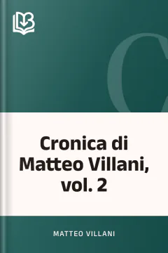 Cronica di Matteo Villani, vol. 2 - Matteo Villani