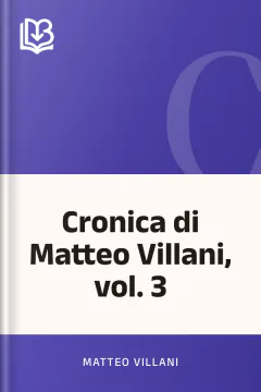 Cronica di Matteo Villani, vol. 3 - Matteo Villani