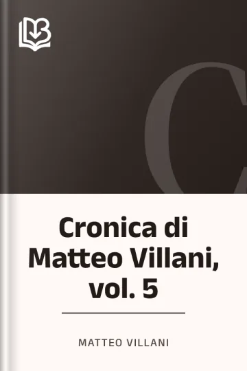 Cronica di Matteo Villani, vol. 5 di Matteo Villani, copertina del libro