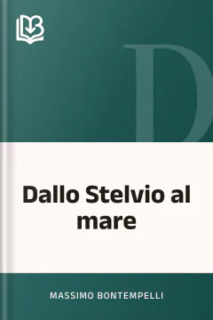 Dallo Stelvio al mare - Massimo Bontempelli