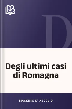 Degli ultimi casi di Romagna - Massimo d'Azeglio
