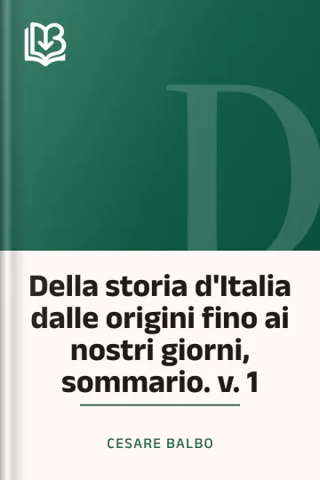 Della storia d'Italia dalle origini fino ai nostri giorni, sommario. v. 1 di Cesare Balbo, copertina del libro