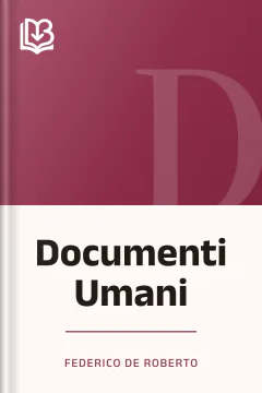 Documenti Umani - Federico De Roberto