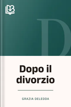 Dopo il divorzio - Grazia Deledda