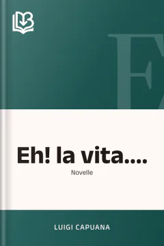 Eh! la vita.... - Luigi Capuana