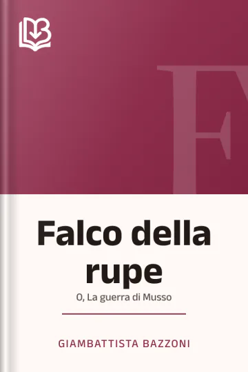 Falco della rupe; O, La guerra di Musso di Giambattista Bazzoni, copertina del libro
