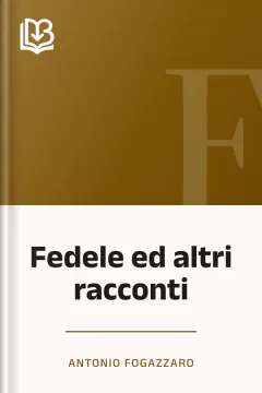Fedele ed altri racconti - Antonio Fogazzaro