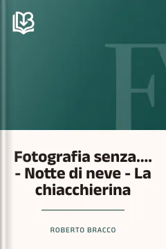 Fotografia senza.... - Notte di neve - La chiacchierina - Roberto Bracco