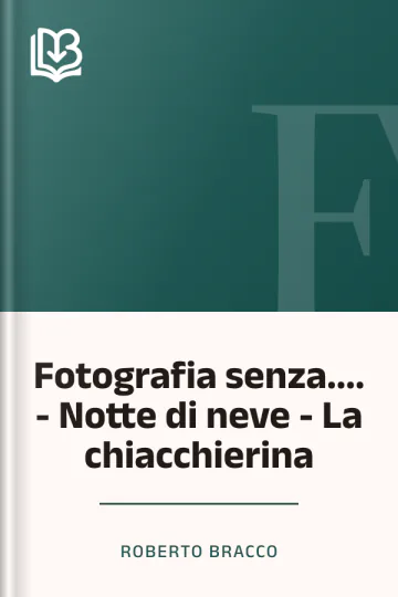 Fotografia senza.... - Notte di neve - La chiacchierina di Roberto Bracco, copertina del libro