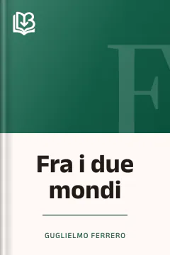 Fra i due mondi - Guglielmo Ferrero